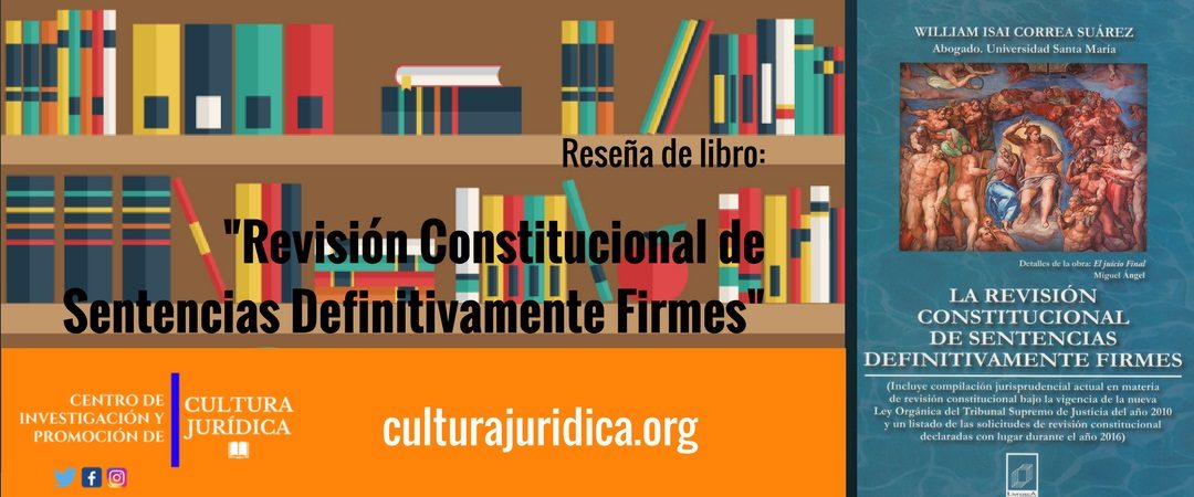 Reseña de Libro: Revisión Constitucional de Sentencias Definitivamente Firmes