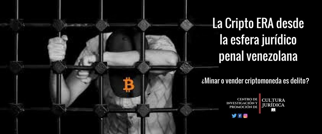 La Cripto ERA desde la esfera jurídico penal venezolana ¿Minar o vender criptomoneda es delito?