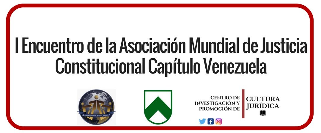 (Vídeos) I Encuentro de la Asociación Mundial de Justicia Constitucional Capítulo Venezuela