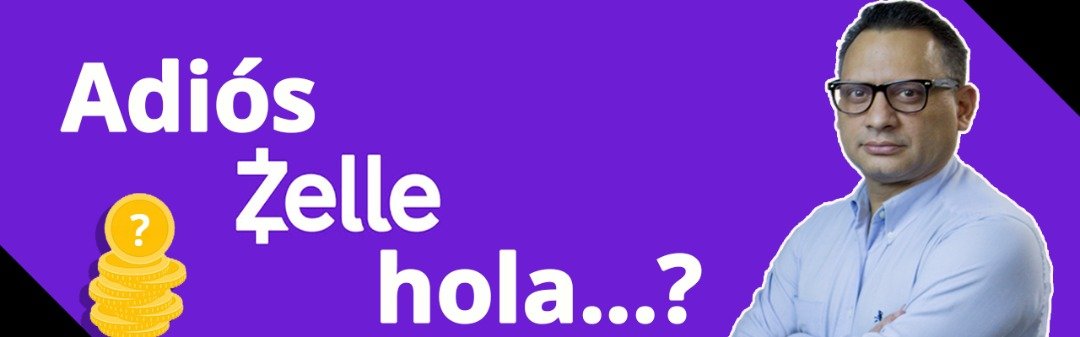 ¿Adiós al Zelle .. bienvenido algo nuevo…?